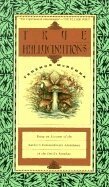 True Hallucinations: Being an Account of the Author's Extraordinary Adventures in the Devil's Paradis (h�ftad)