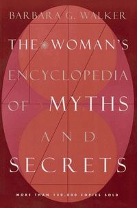 The Woman's Encyclopedia of Myths and Secrets (h�ftad)