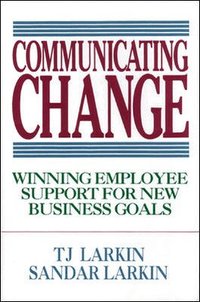 Communicating Change: Winning Employee Support for New Business Goals (inbunden)