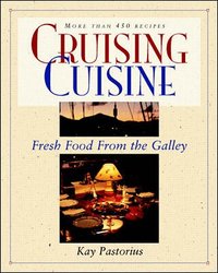 Cruising Cuisine: Fresh Food from the Galley (h�ftad)
