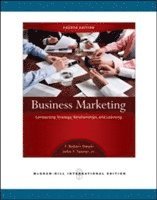 Business Marketing: Connecting Strategy, Relationships, and Learning (h�ftad)