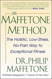 The Maffetone Method:  The Holistic,  Low-Stress, No-Pain Way to Exceptional Fitness (h�ftad)