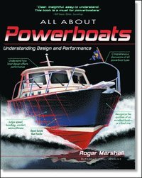 All About Powerboats: Understanding Design and Performance (h�ftad)