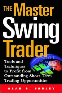 The Master Swing Trader: Tools and Techniques to Profit from Outstanding Short-Term Trading Opportunities (inbunden)