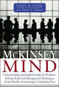 The McKinsey Mind: Understanding and Implementing the Problem-Solving Tools and Management Techniques of the World's Top Strategic Consulting Firm (inbunden)