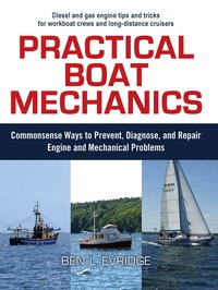 Practical Boat Mechanics: Commonsense Ways to Prevent, Diagnose, and Repair Engines and Mechanical Problems (h�ftad)