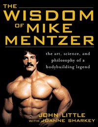 The Wisdom of Mike Mentzer (inbunden)