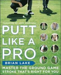 Putt Like a Pro (h�ftad)