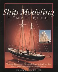 Ship Modeling Simplified: Tips and Techniques for Model Construction from Kits (inbunden)