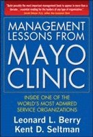 Management Lessons from Mayo Clinic: Inside One of the Worlds Most Admired Service Organizations (inbunden)