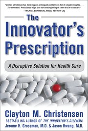 The Innovator's Prescription: A Disruptive Solution for Health Care (inbunden)
