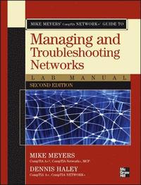 Mike Meyers' CompTIA Network+ Guide to Managing and Troubleshooting Networks Lab Manual 2nd Edition