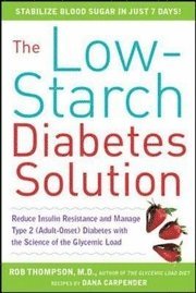 The Low-Starch Diabetes Solution: Six Steps to Optimal Control of Your Adult-Onset (Type 2) Diabetes (h�ftad)