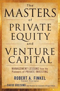 The Masters of Private Equity and Venture Capital (inbunden)