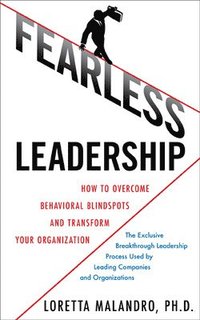 Fearless Leadership: How to Overcome Behavioral Blindspots and Transform Your Organization (inbunden)