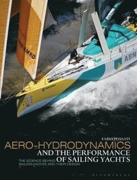 Aero-Hydrodynamics and the Performance of Sailing Yachts: The Science Behind Sailboats and Their Design (h�ftad)