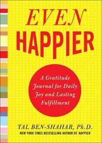 Even Happier: A Gratitude Journal for Daily Joy and Lasting Fulfillment (pocket)