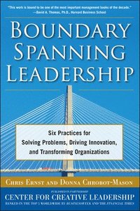 Boundary Spanning Leadership: Six Practices for Solving Problems, Driving Innovation, and Transforming Organizations (inbunden)