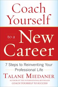 Coach Yourself to a New Career: 7 Steps to Reinventing Your Professional Life (h�ftad)