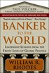 Banker to the World: Leadership Lessons From the Front Lines of Global Finance