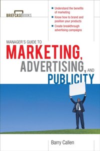 Managers Guide to Marketing, Advertising, and Publicity (h�ftad)