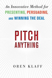 Pitch Anything: An Innovative Method for Presenting, Persuading, and Winning the Deal (inbunden)