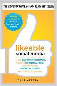 Likeable Social Media: How to Delight Your Customers, Create an Irresistable Brand and be Generally Amazing on Facebook (and Other Social Networks) (h�ftad)