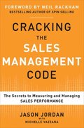 Cracking the Sales Management Code: The Secrets to Measuring and Managing Sales Performance