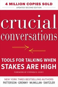 Crucial Conversations Tools for Talking When Stakes Are High, Second Edition (h�ftad)
