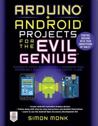 Arduino + Android Projects for the Evil Genius: Control Arduino with Your Smartphone or Tablet (h�ftad)