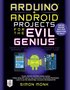 Arduino + Android Projects for the Evil Genius: Control Arduino with Your Smartphone or Tablet
