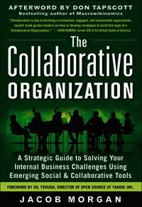 The Collaborative Organization: A Strategic Guide to Solving Your Internal Business Challenges Using Emerging Social and Collaborative Tools (h�ftad)