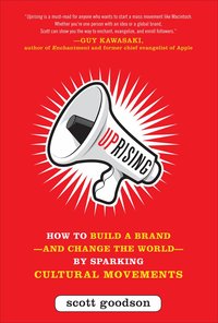 Uprising: How to Build a Brand--and Change the World--By Sparking Cultural Movements (inbunden)