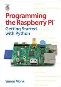 Programming the Raspberry Pi: Getting Started with Python (h�ftad)