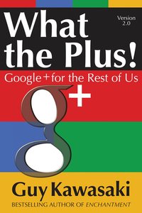 What the Plus!: Google+ for the Rest of Us (h�ftad)