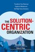The Solution-Centric Organization