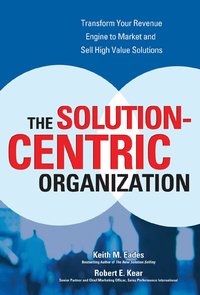 The Solution-Centric Organization (inbunden)