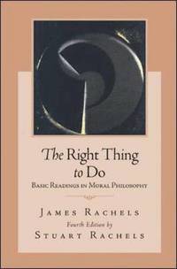 The Right Thing To Do: Basic Readings in Moral Philosophy (h�ftad)
