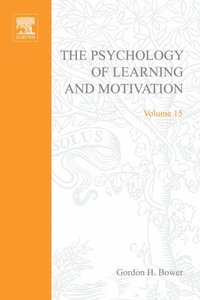 Psychology of Learning and Motivation, The, Volume 15 (h�ftad)