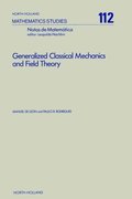 Generalized Classical Mechanics and Field Theory