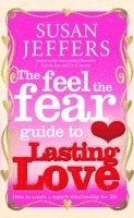 The Feel the Fear Guide to...Lasting Love (h�ftad)