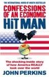 Confessions of an Economic Hit Man: The Shocking Story of How America Really Took Over the World