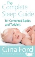 The Complete Sleep Guide For Contented Babies and Toddlers (h�ftad)