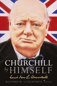 Churchill by Himself (inbunden)