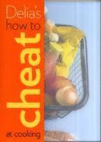 Delia's How to Cheat at Cooking (inbunden)