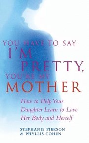 You Have to Say I'm Pretty, You're My Mother (h�ftad)
