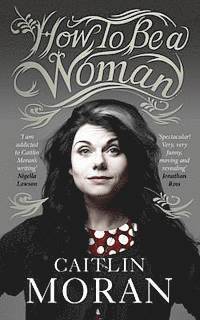 How to be a Woman (h�ftad)