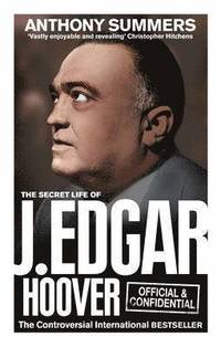 Official and Confidential: The Secret Life of J Edgar Hoover (h�ftad)