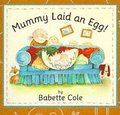 Mummy Laid An Egg!