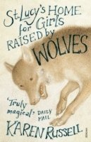 St Lucy's Home for Girls Raised by Wolves (h�ftad)